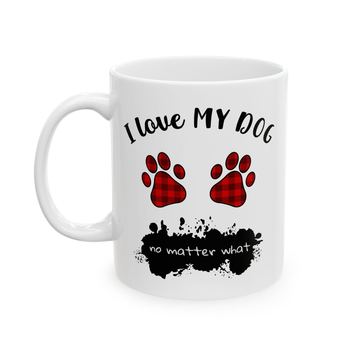 Animal Mug - I Love My Dog No Matter What