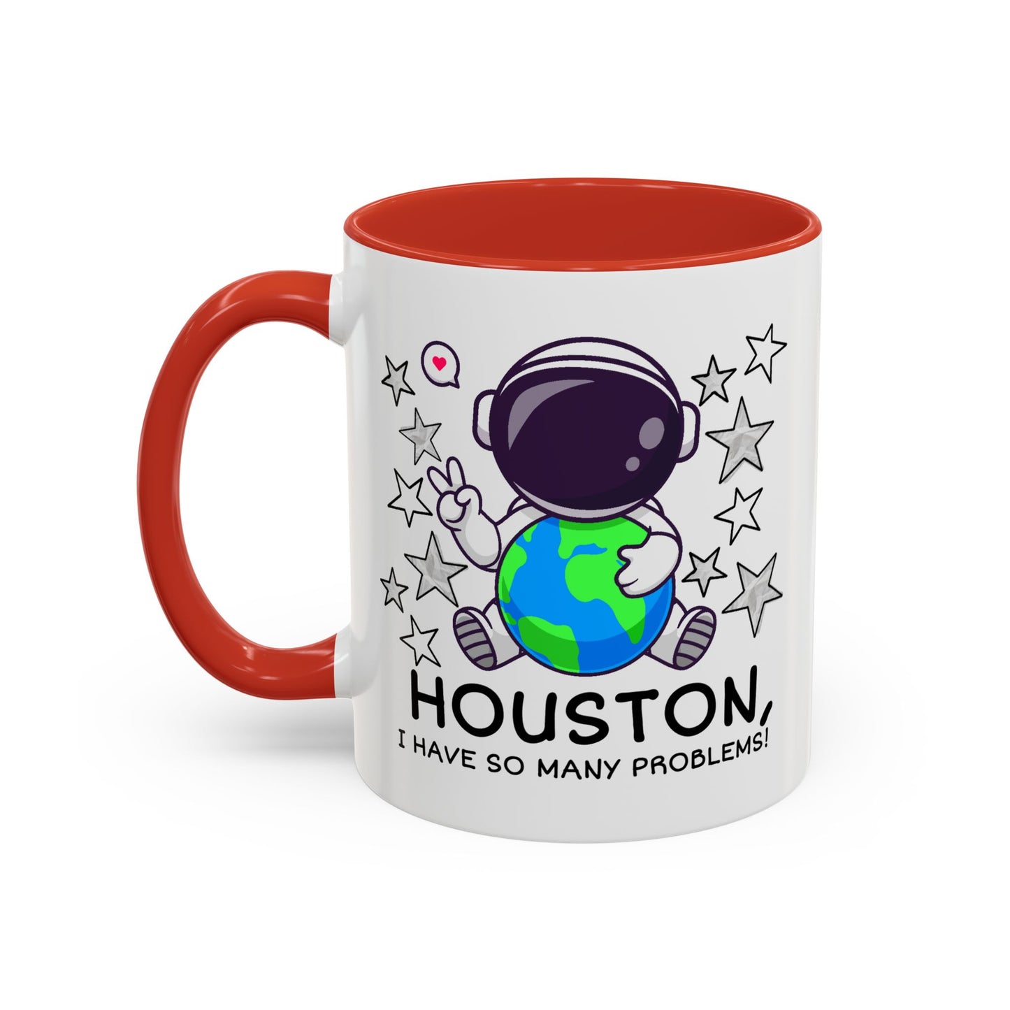 Humor Mug - Houston I Have So Many Problems