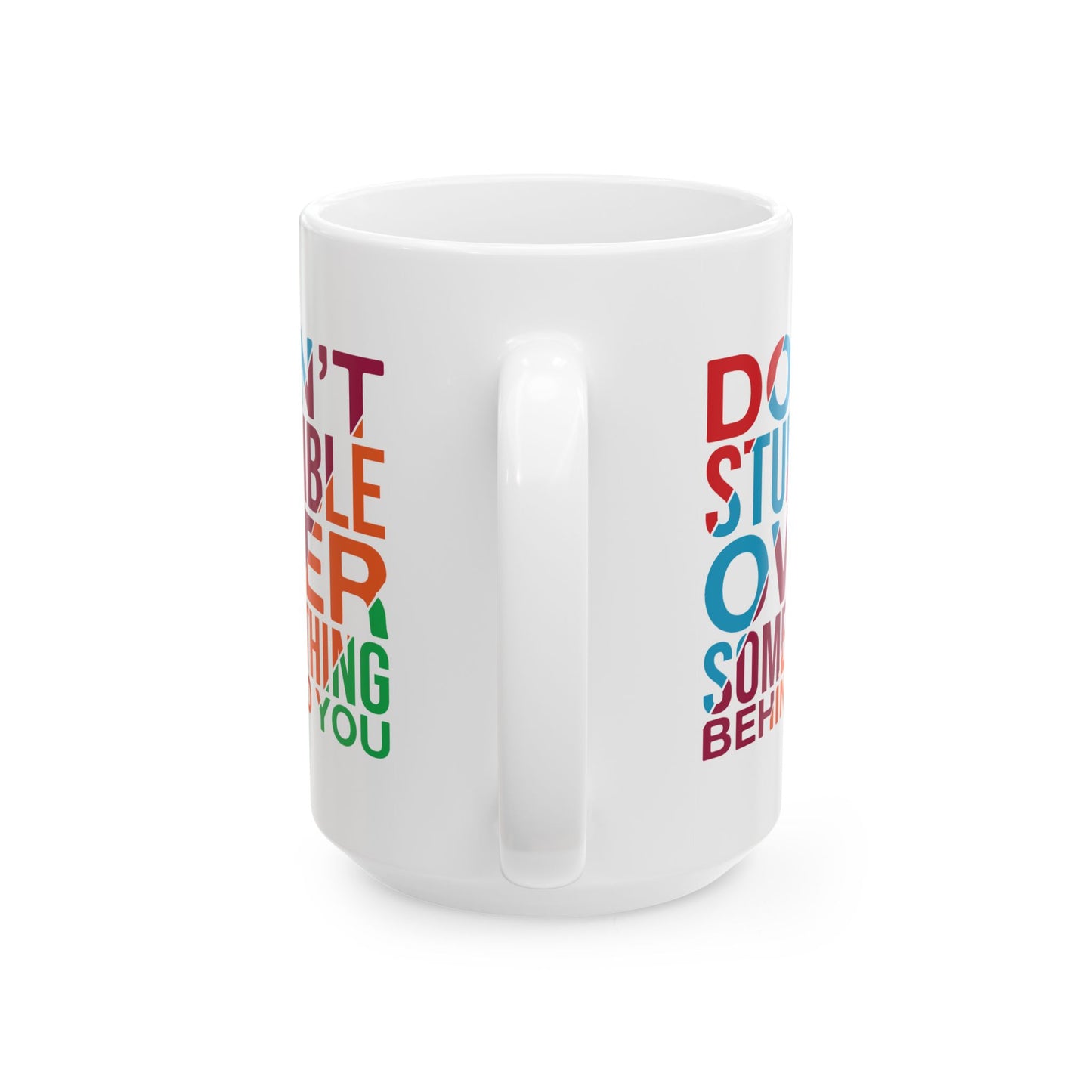 Motivation Mug - Don't Stumble Over Something Behind You