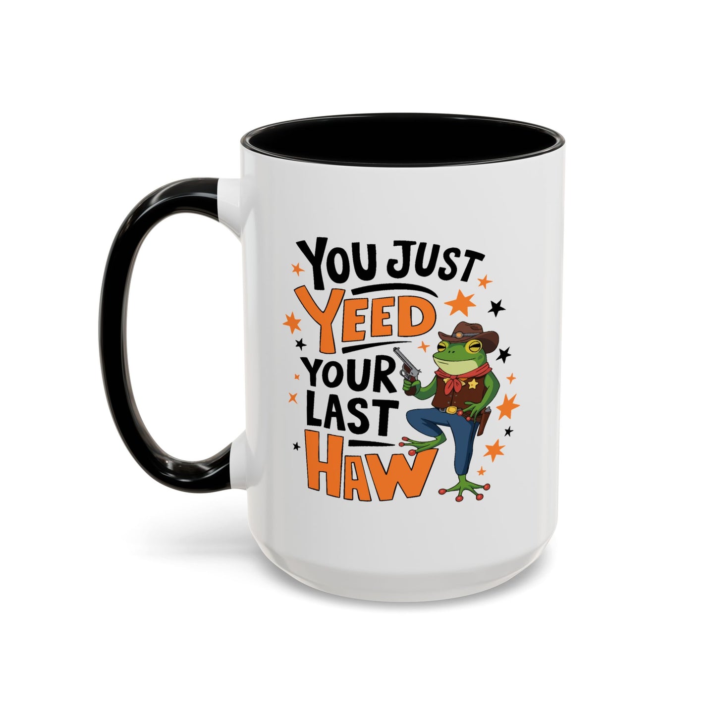 Humor Mug - You Just Yeed Your Last Haw