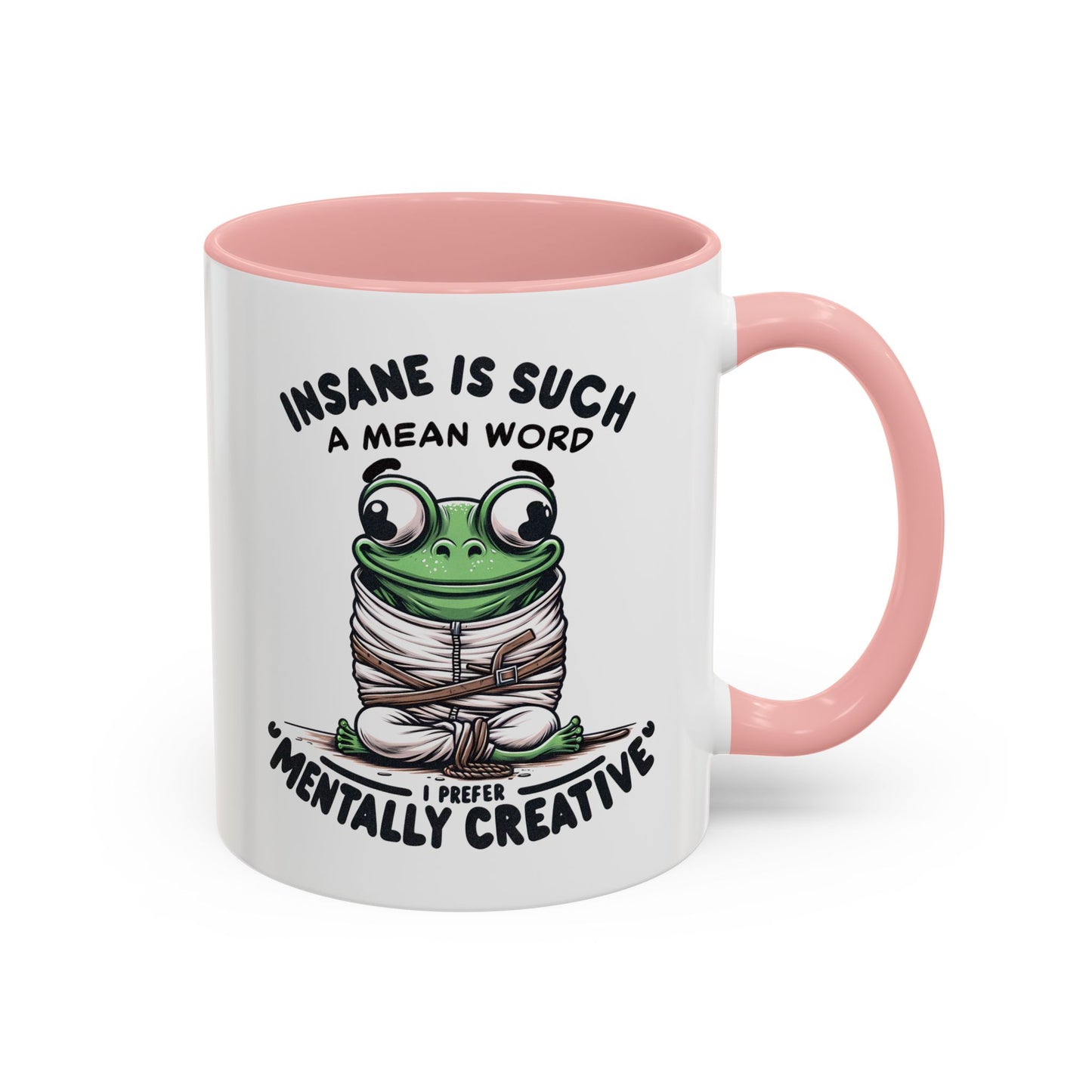 Humor Mug - Insane is Such a Mean Word