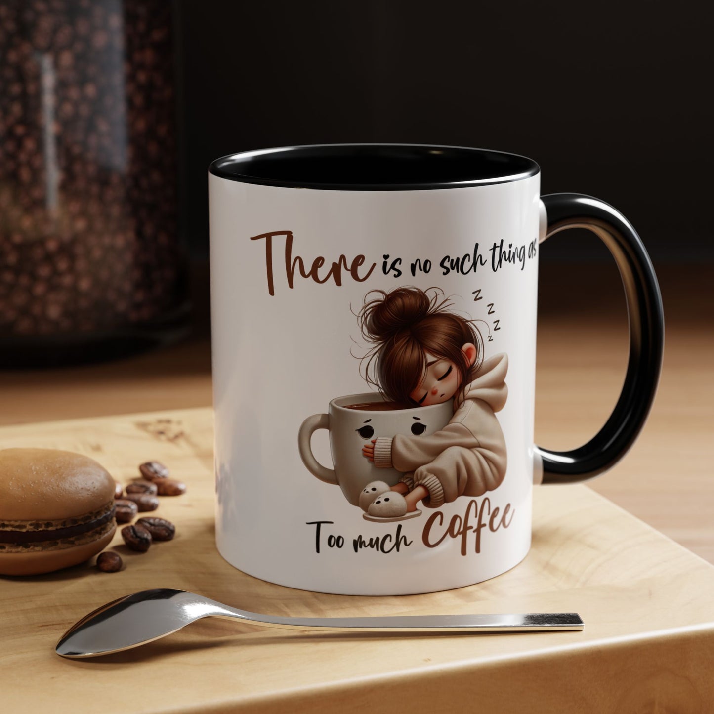Humor Mug - There Is No Such Thing As Too Much Coffee