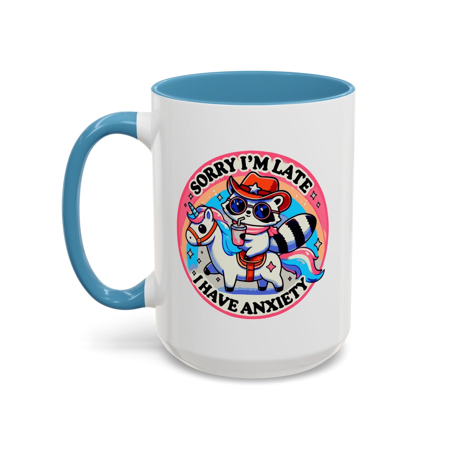 Humor Mug - Sorry I'm Late I Have Anxiety