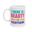 Motivation Mug - There is Beauty in Everything Text