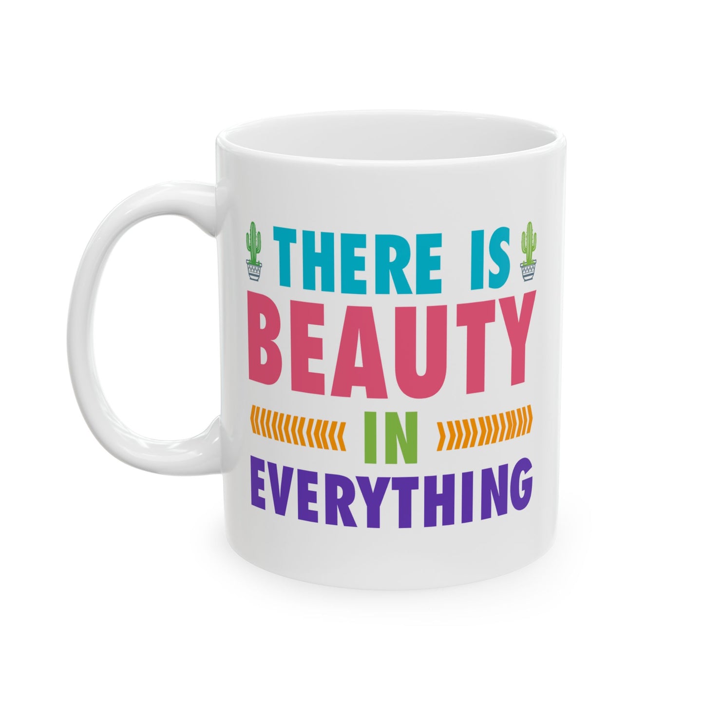 Motivation Mug - There is Beauty in Everything Text