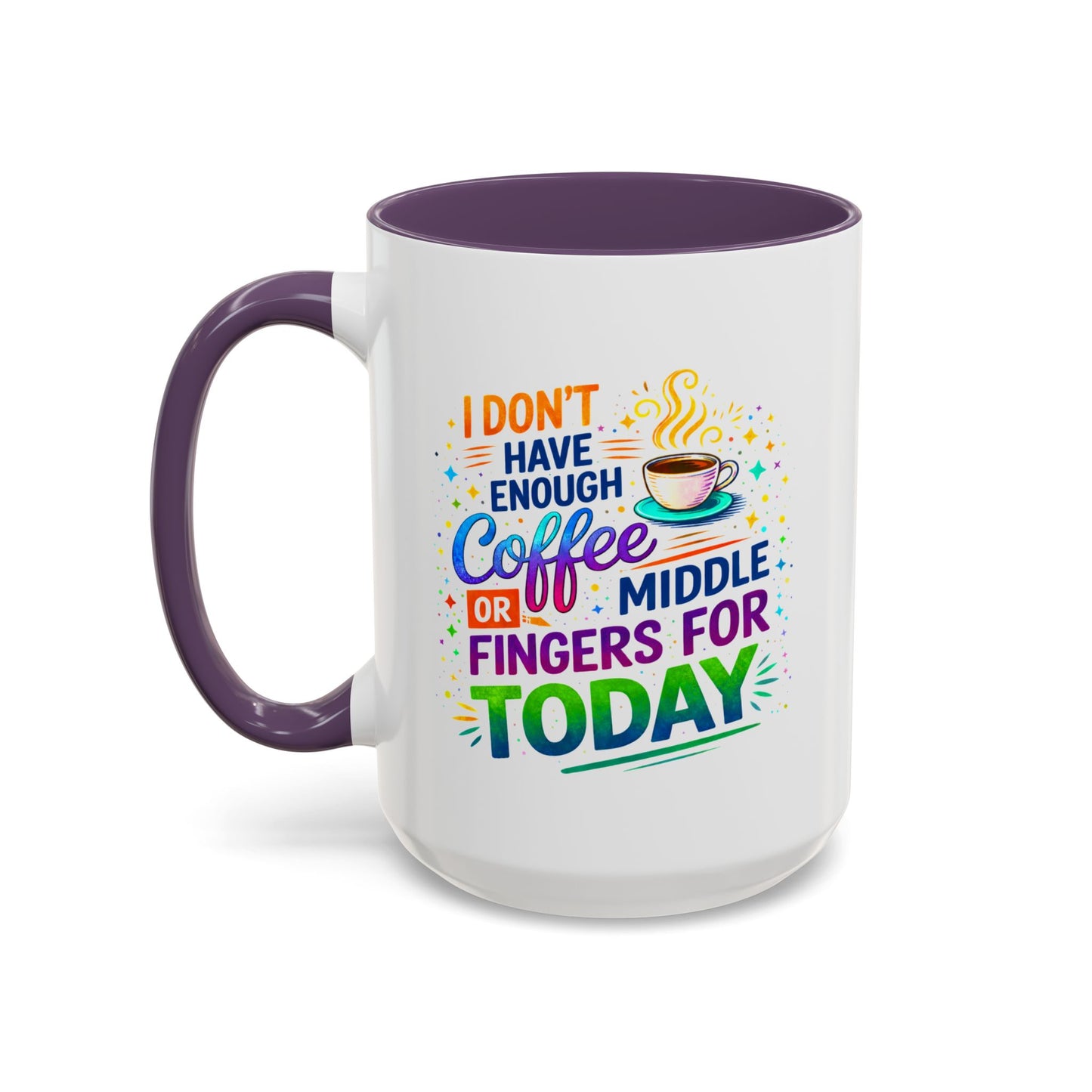 Humor Mug - I Don't Have Enough Coffee