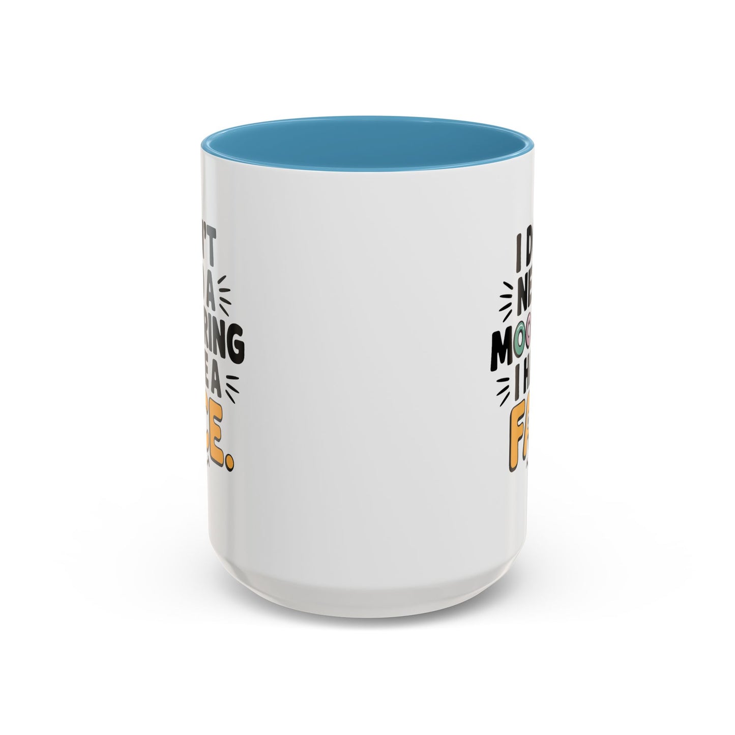 Humor Mug - I Don't Need a Mood Ring