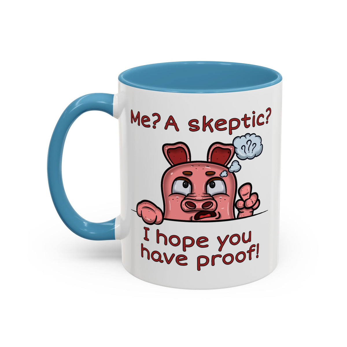 Humor Mug - Me A Skeptic