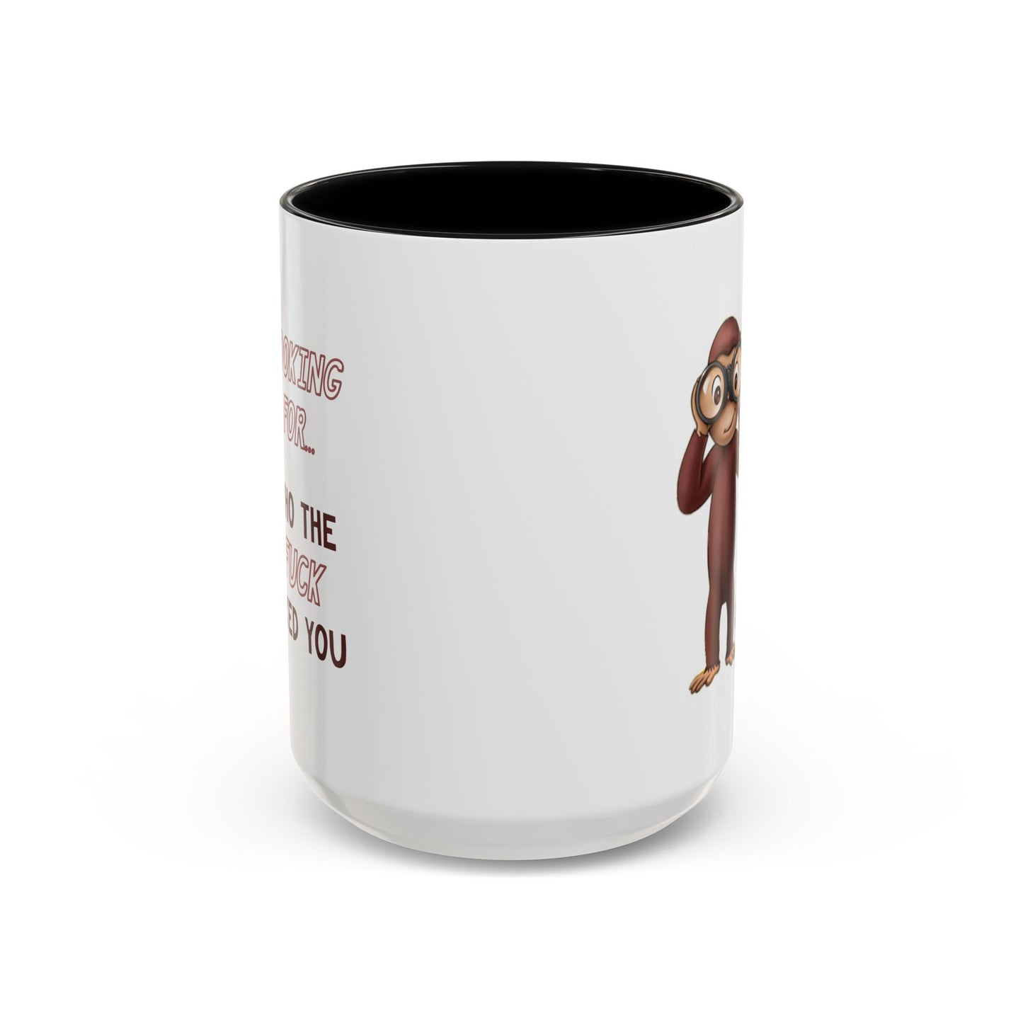 Adult Mug - Looking For Who The Fuck Asked You