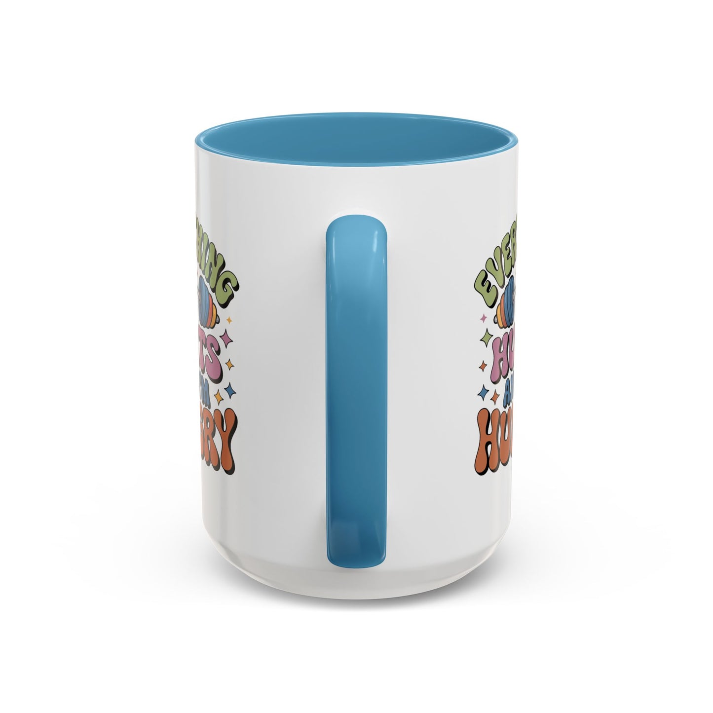 Humor Mug - Everything Hurts and I'm Hungry