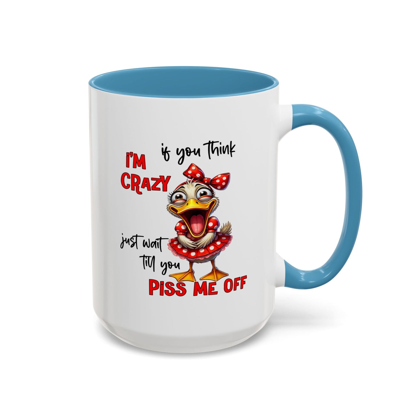 Humor Mug - If You Think I'm Crazy