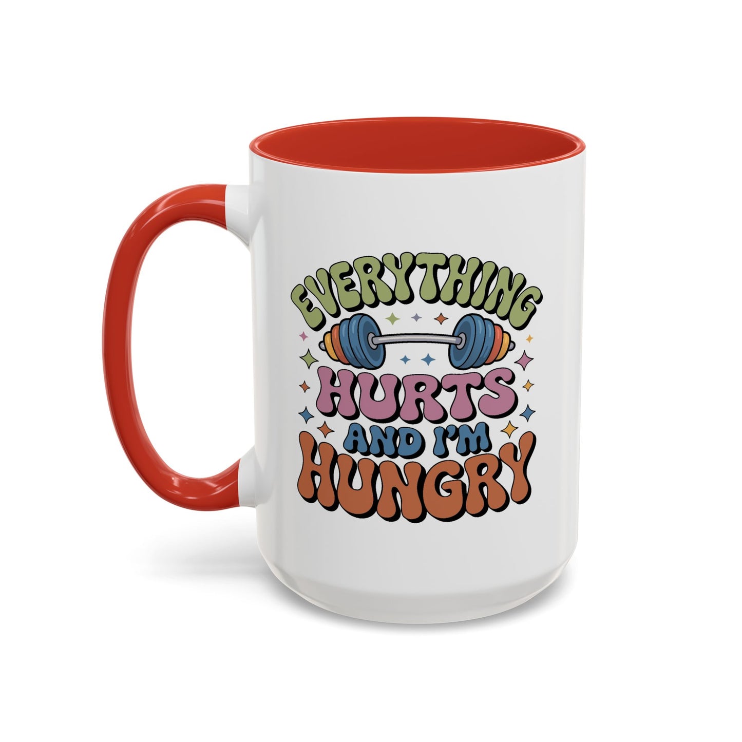 Humor Mug - Everything Hurts and I'm Hungry