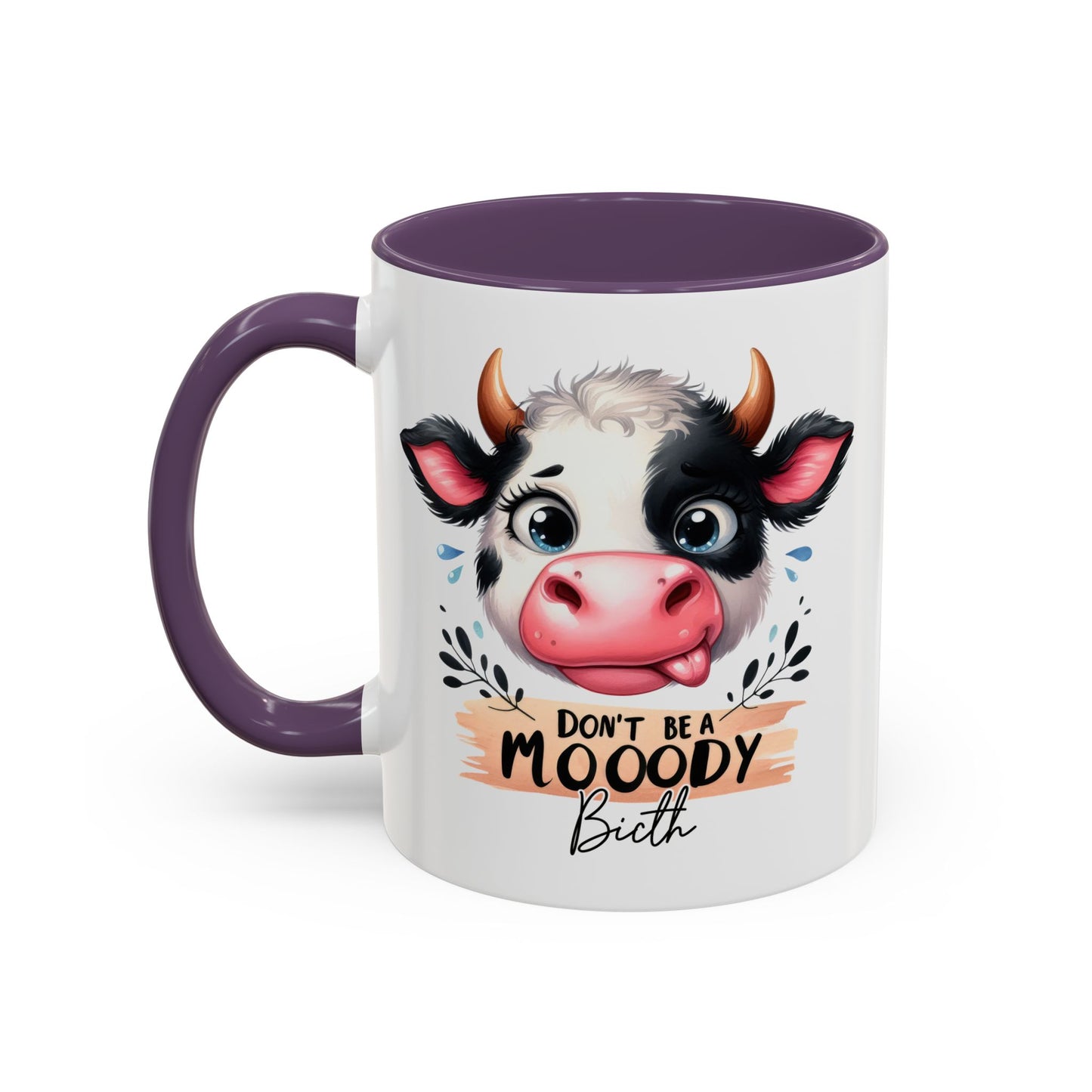 Humor Mug - Don't Be a Mooody Bitch