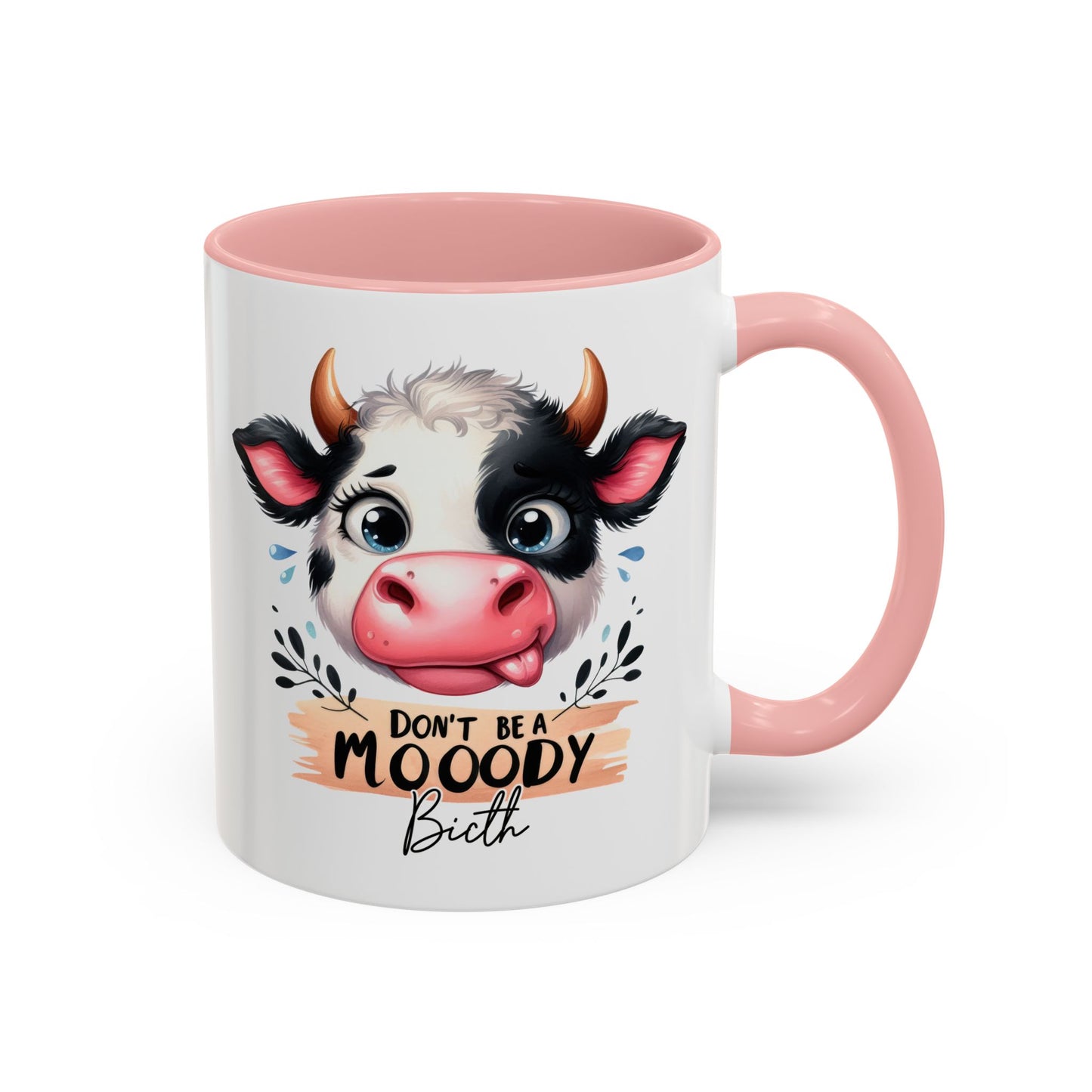 Humor Mug - Don't Be a Mooody Bitch