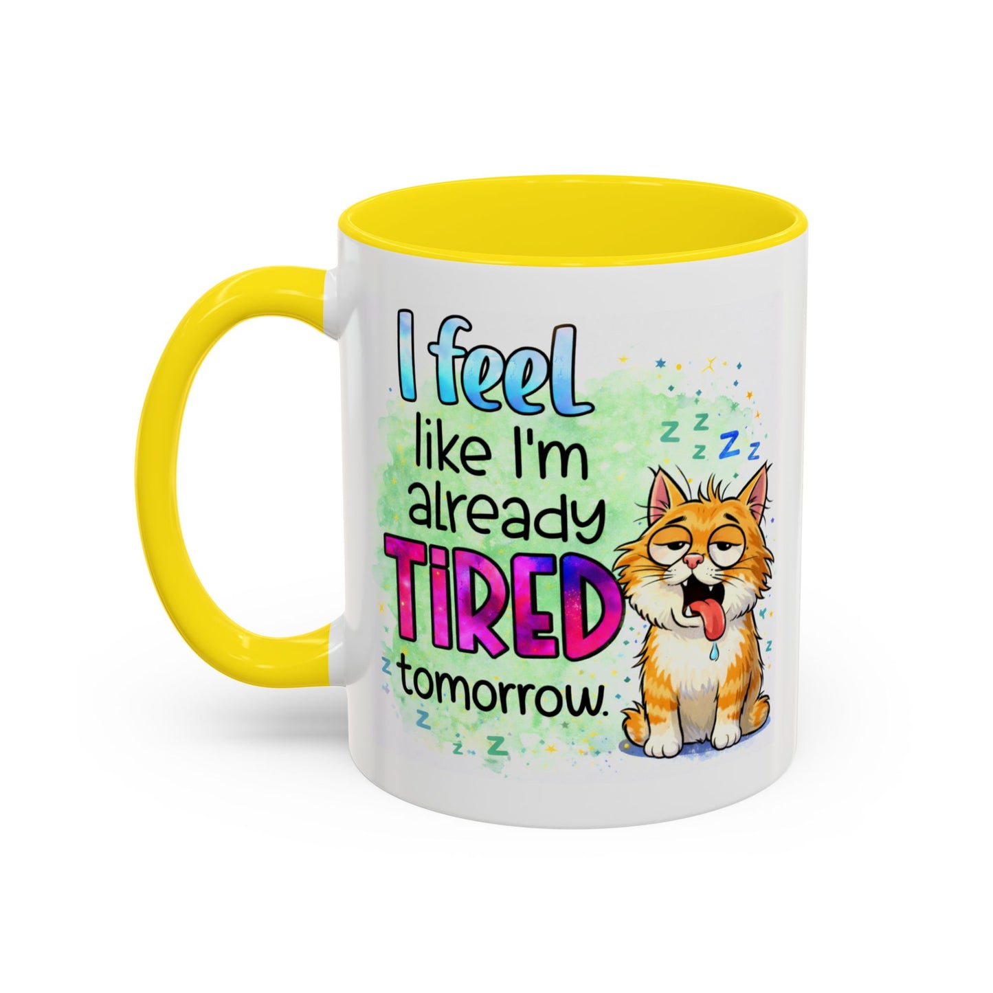 Humor Mug - I Feel Like I'm Already Tired Tomorrow