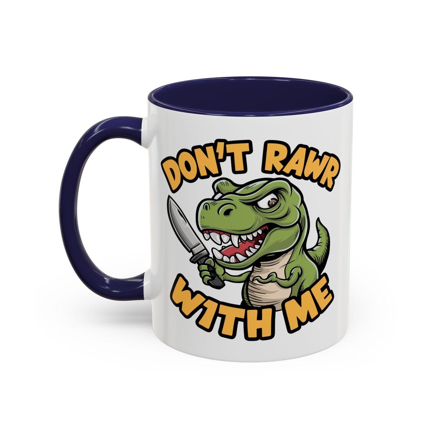 Humor Mug - Don't Rawr With Me