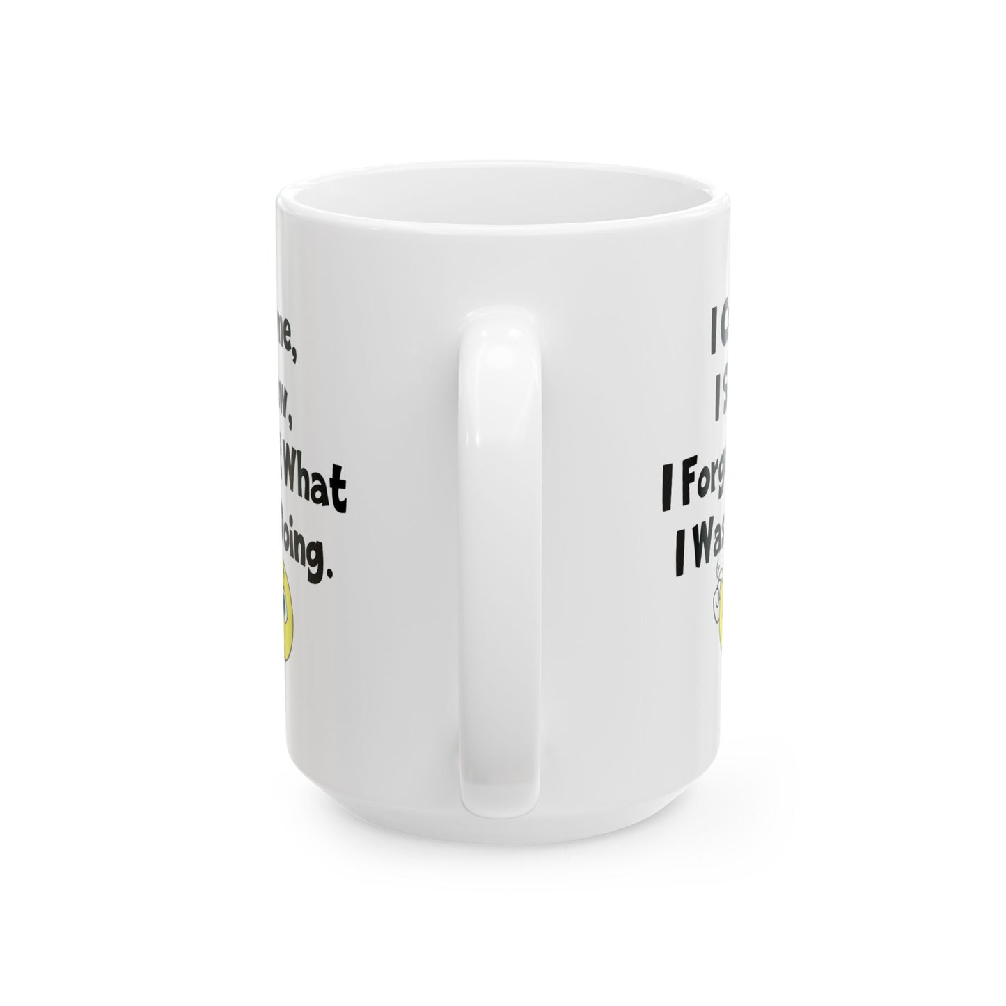 Humor Mug - I Came I Saw I Forgot What I Was Doing