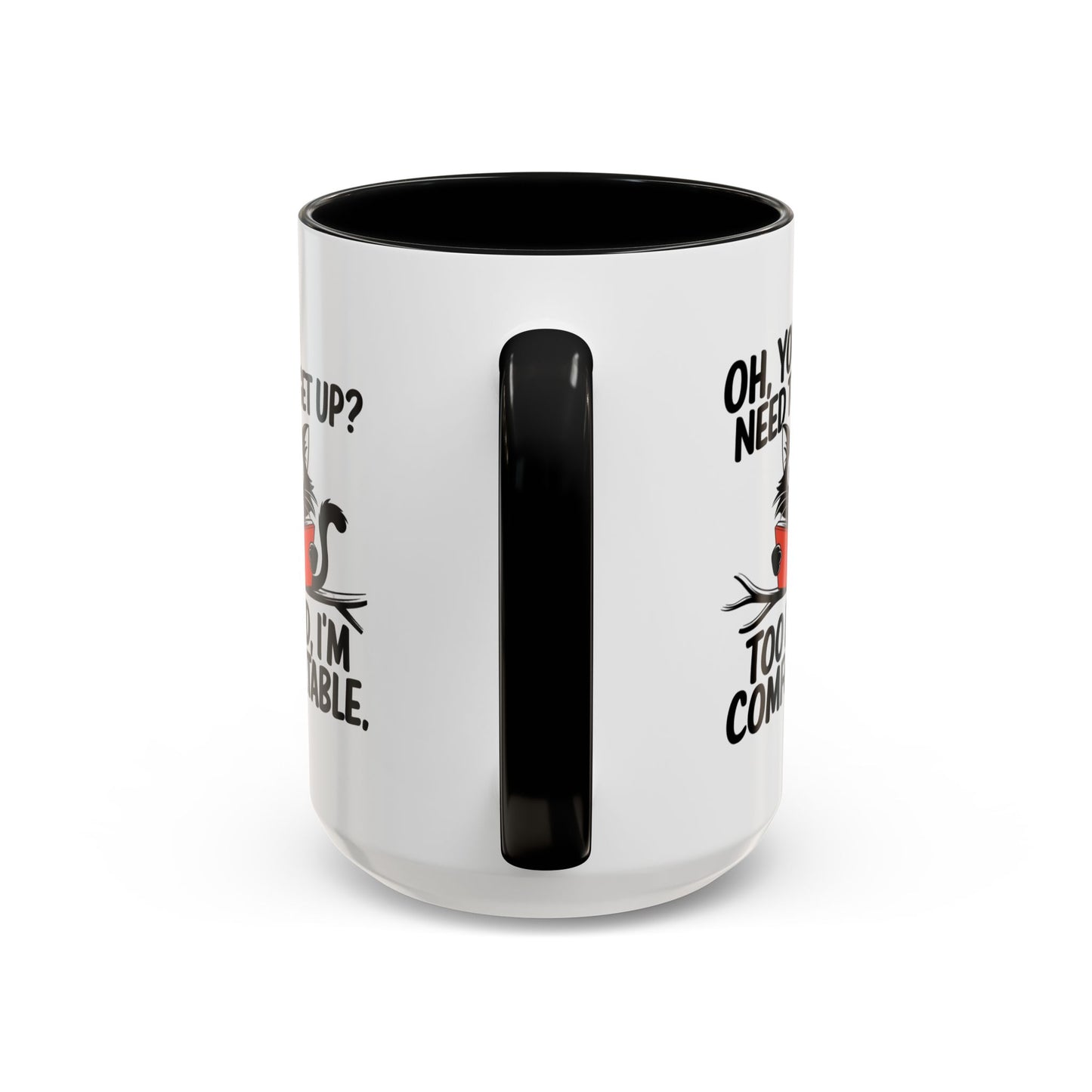 Animal Mug - Oh, You Need To Get Up?