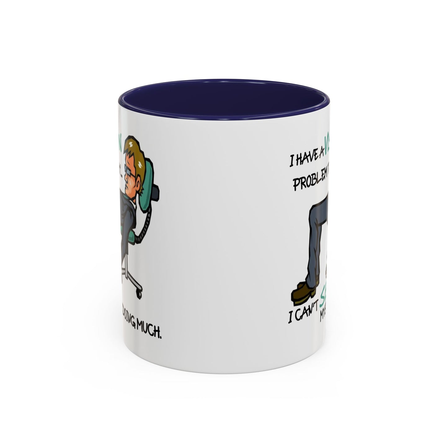 Humor Mug - I Have a Vision Problem