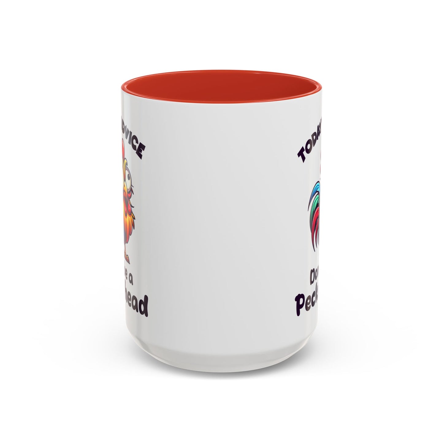 Humor Mug - Today's Advice Don't Be A Peckerhead