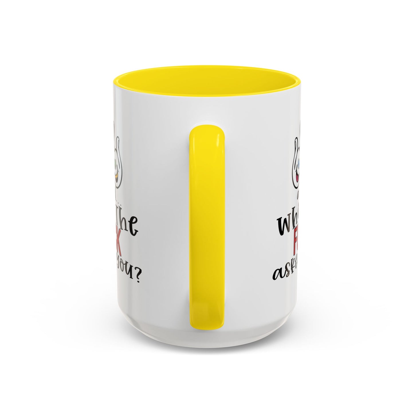 Adult Mug - And Who The Fuck Asked You