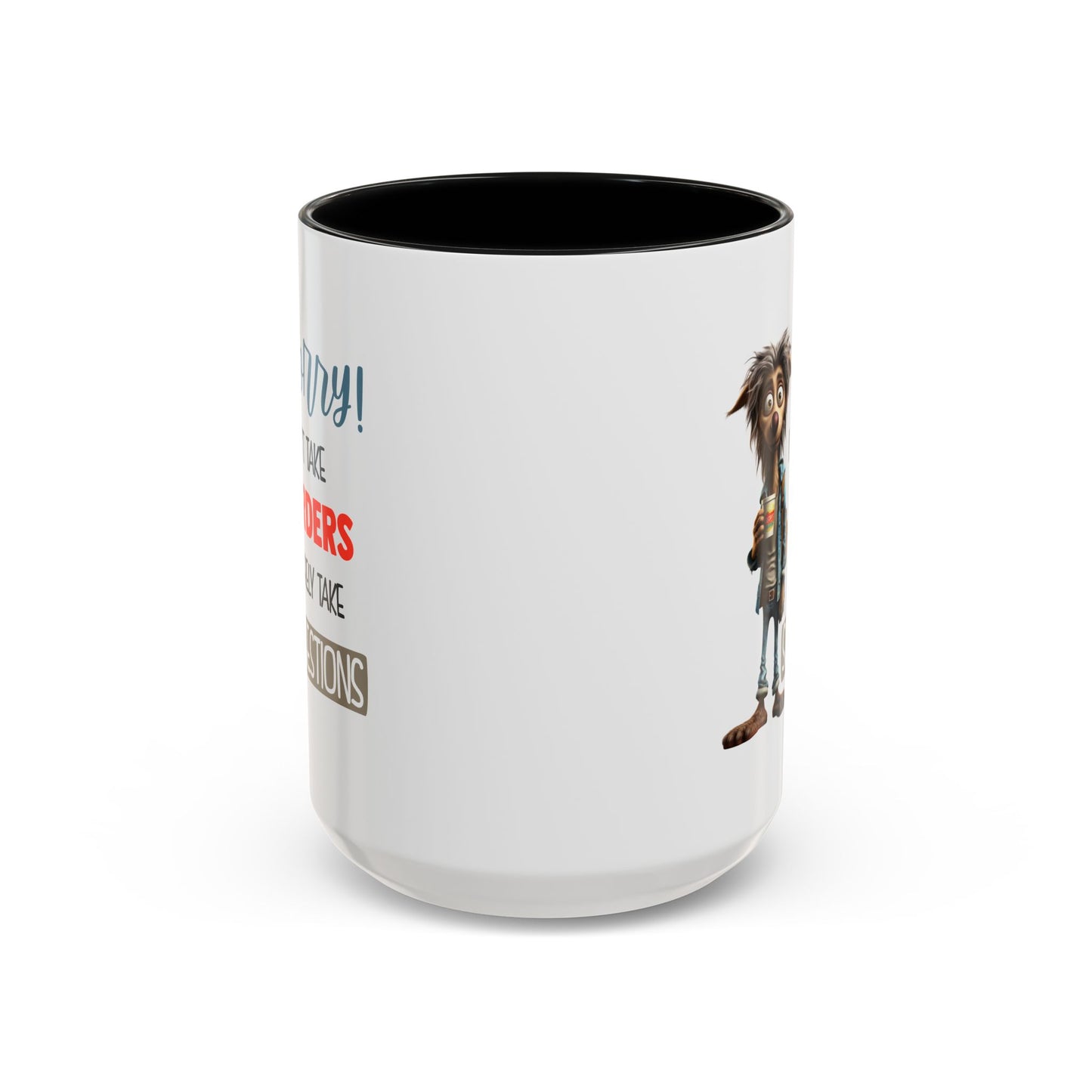 Humor Mug - Sorry I Don't Take Orders