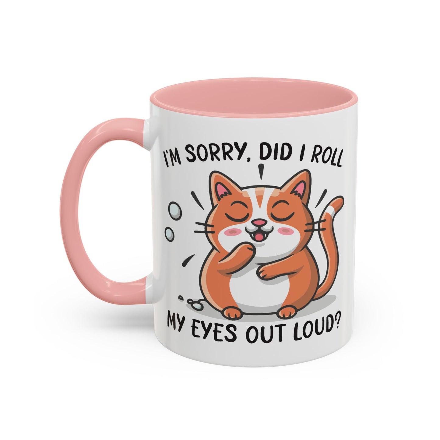 Animal Mug - I'm Sorry Did I Roll My Eyes Out loud?