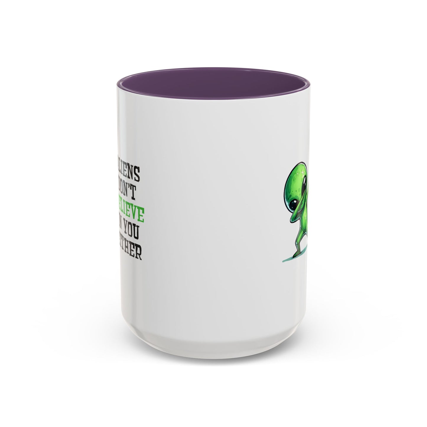 Alien Mug - Aliens Don't Believe In You Either
