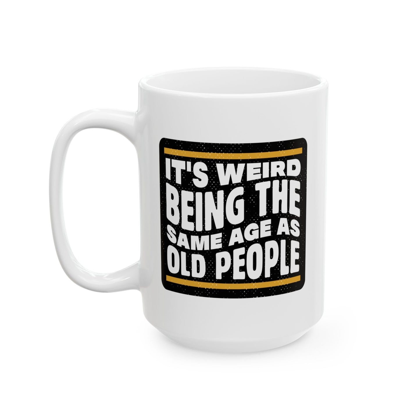 Birthday Mug - It's Weird
