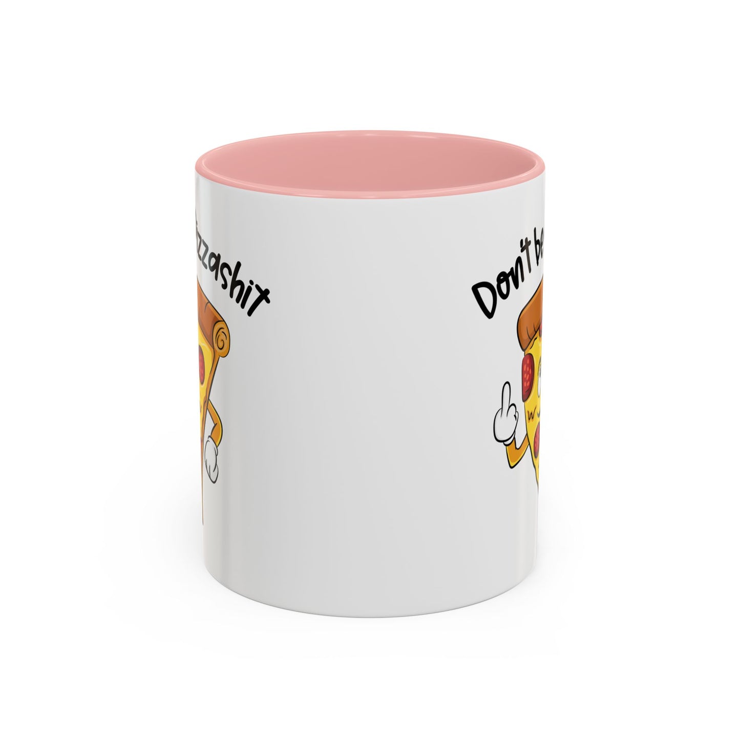 Adult Mug - Don't Be A Pizzashit