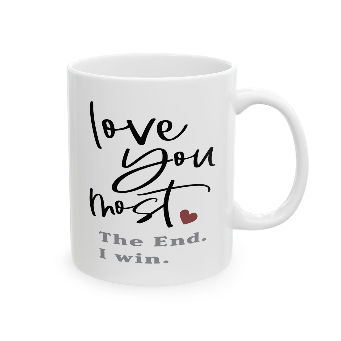 Valentine's Day Mug - Love You Most The End