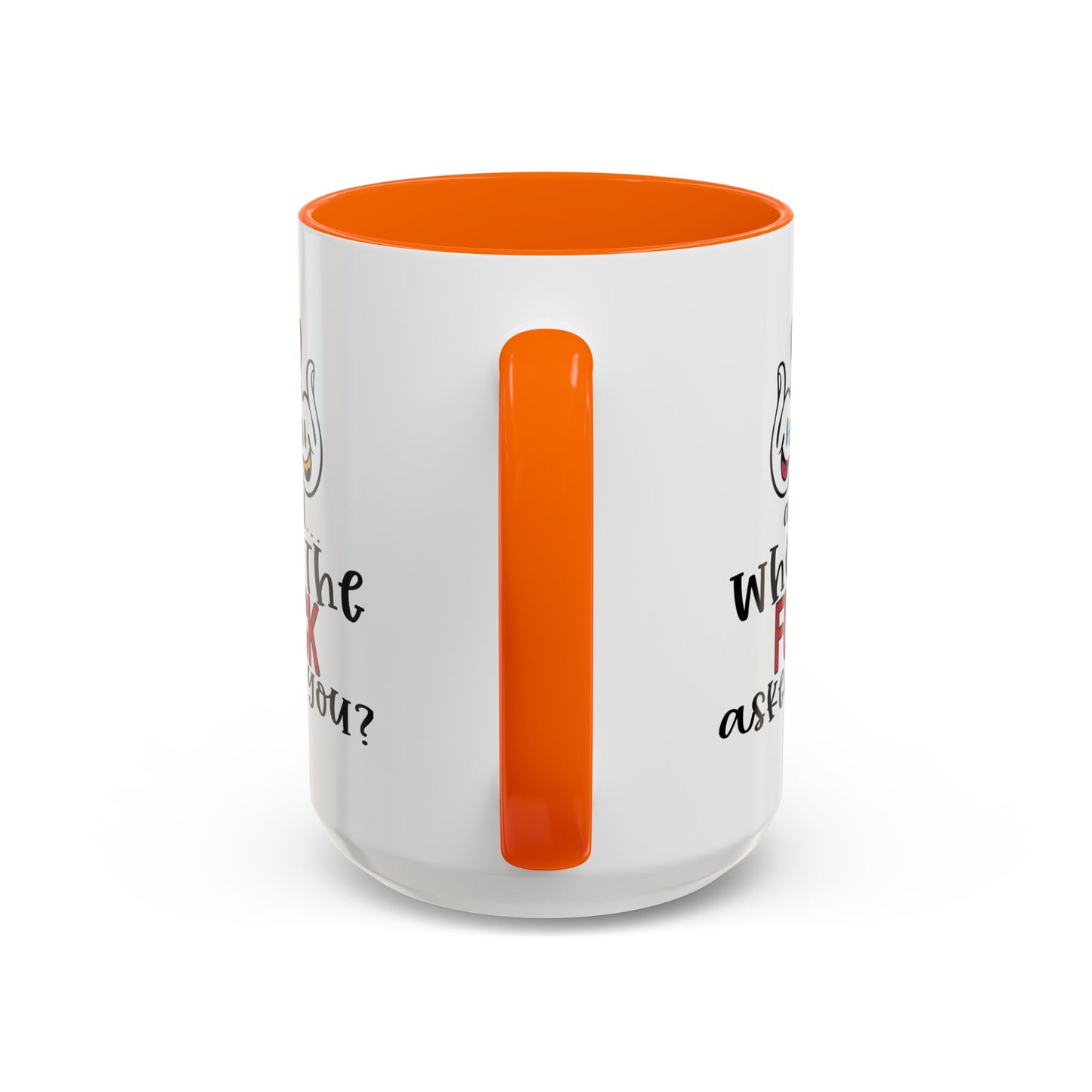 Adult Mug - And Who The Fuck Asked You