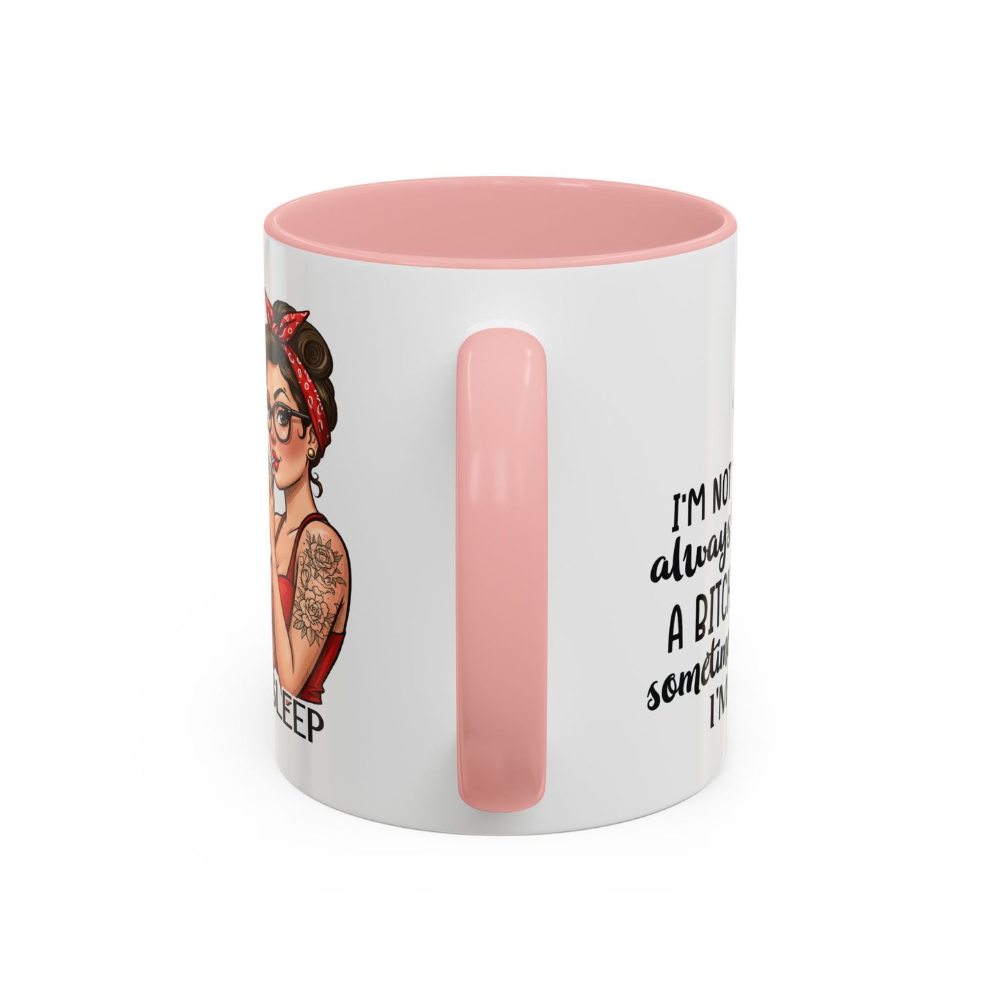 Humor Mug - I'm Not Always a Bitch