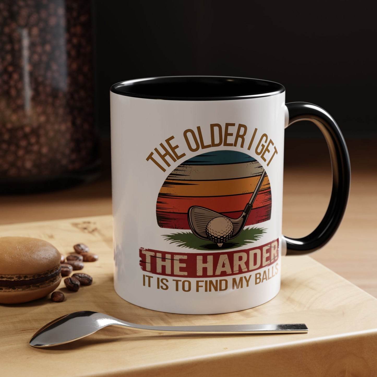 Humor Mug - The Older I Get