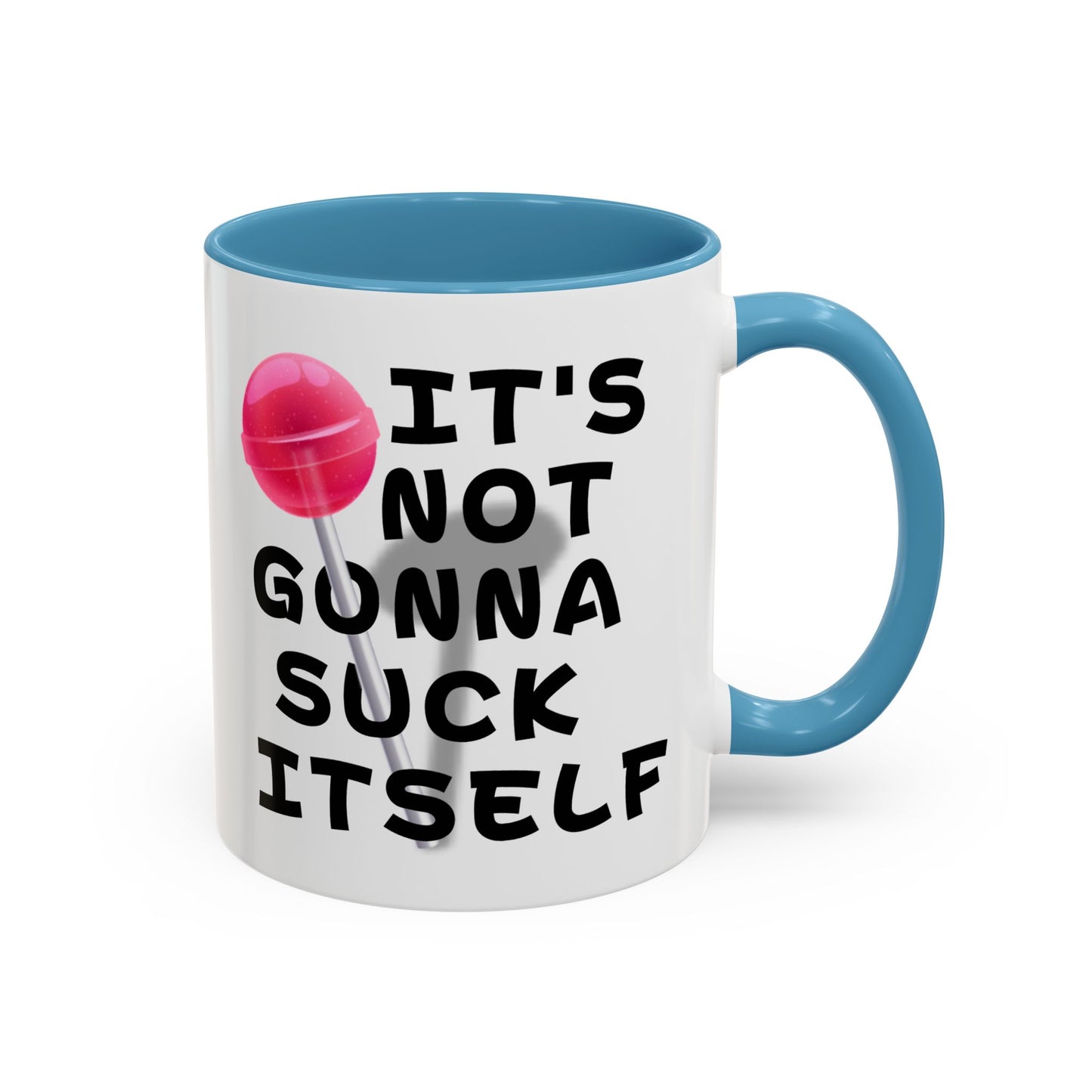 Adult Mug - It's Not Gonna Suck Itself