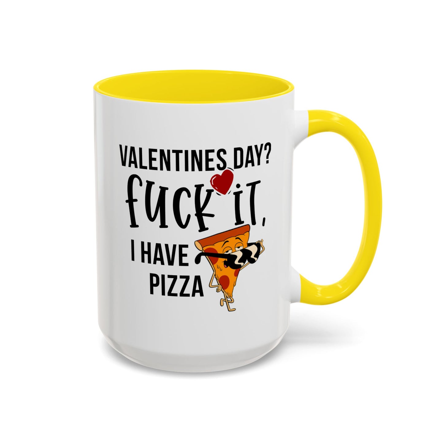 Adult Mug - Valentines Day Fuck It I Have Pizza