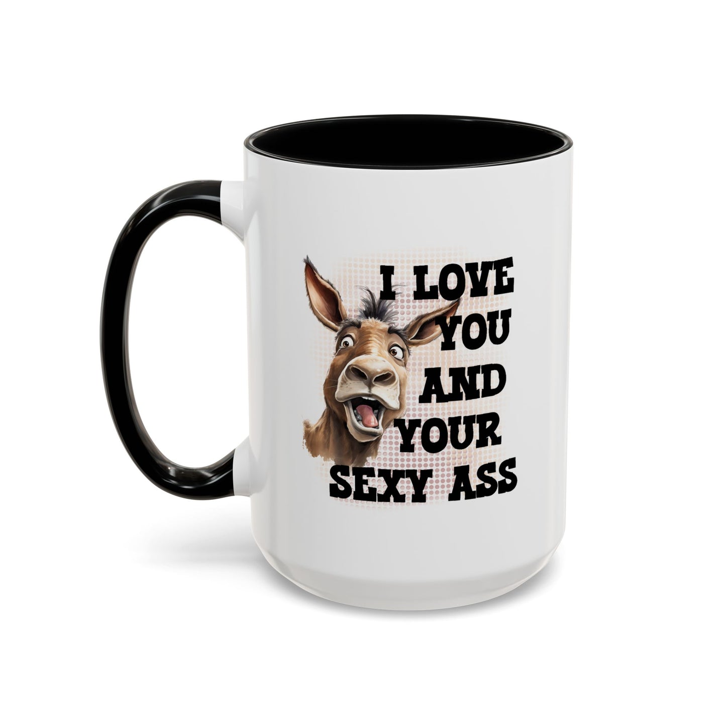 Anniversary Mug - I Love You and Your Sexy Ass
