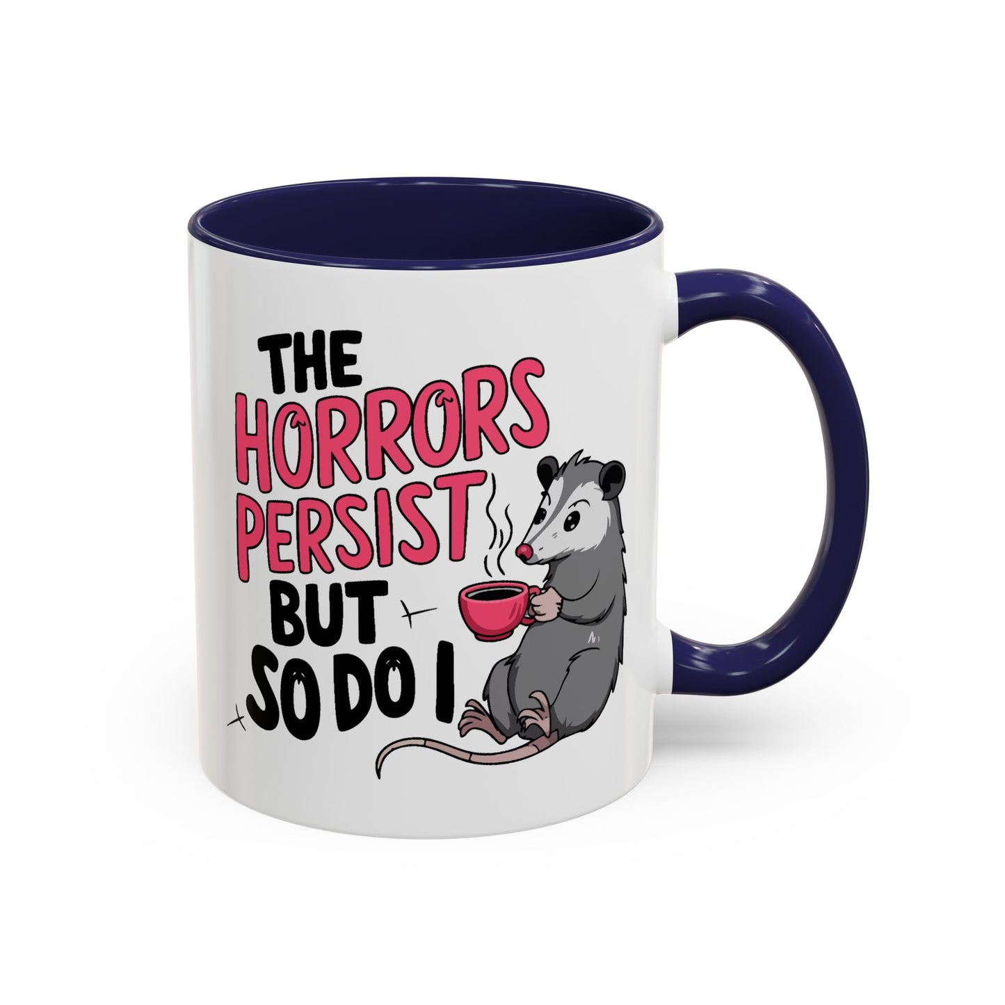 Humor Mug - The Horrors Persist