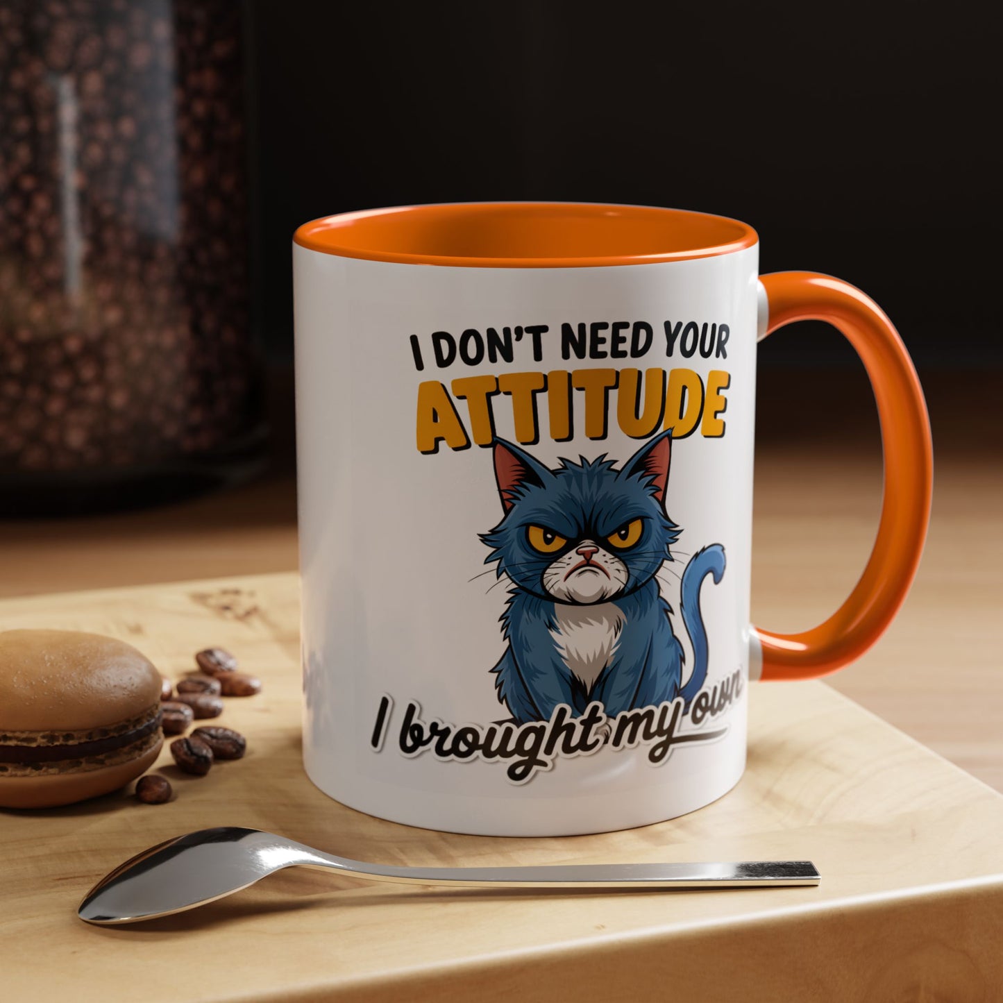 Humor Mug - I Don't Need Your Attitude