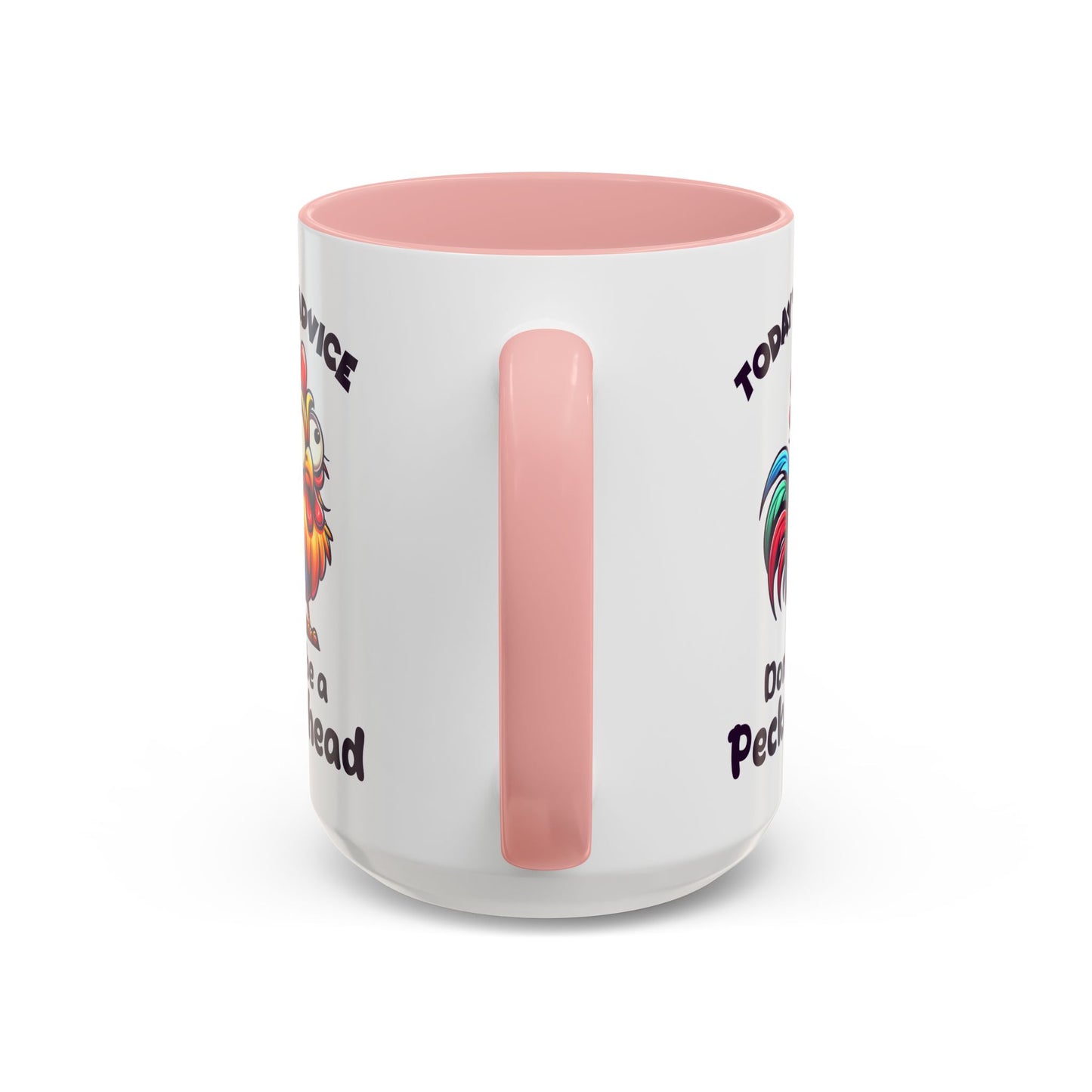 Humor Mug - Today's Advice Don't Be A Peckerhead