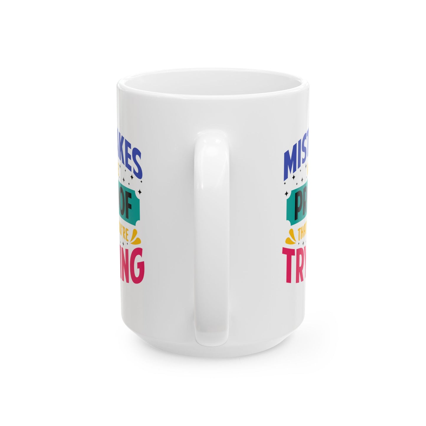 Motivation Mug - Mistakes Are Proof That You're Trying 3