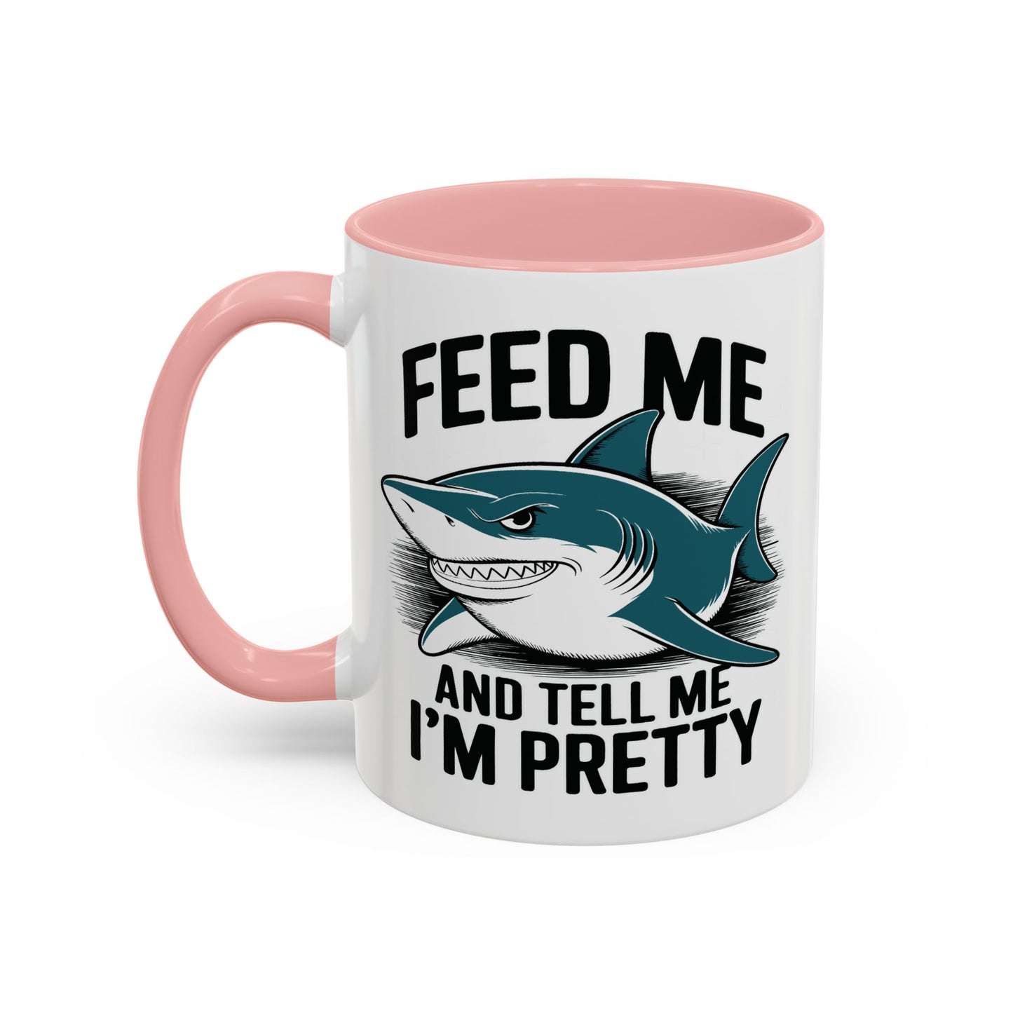 Humor Mug - Feed Me and Tell Me I'm Pretty Shark