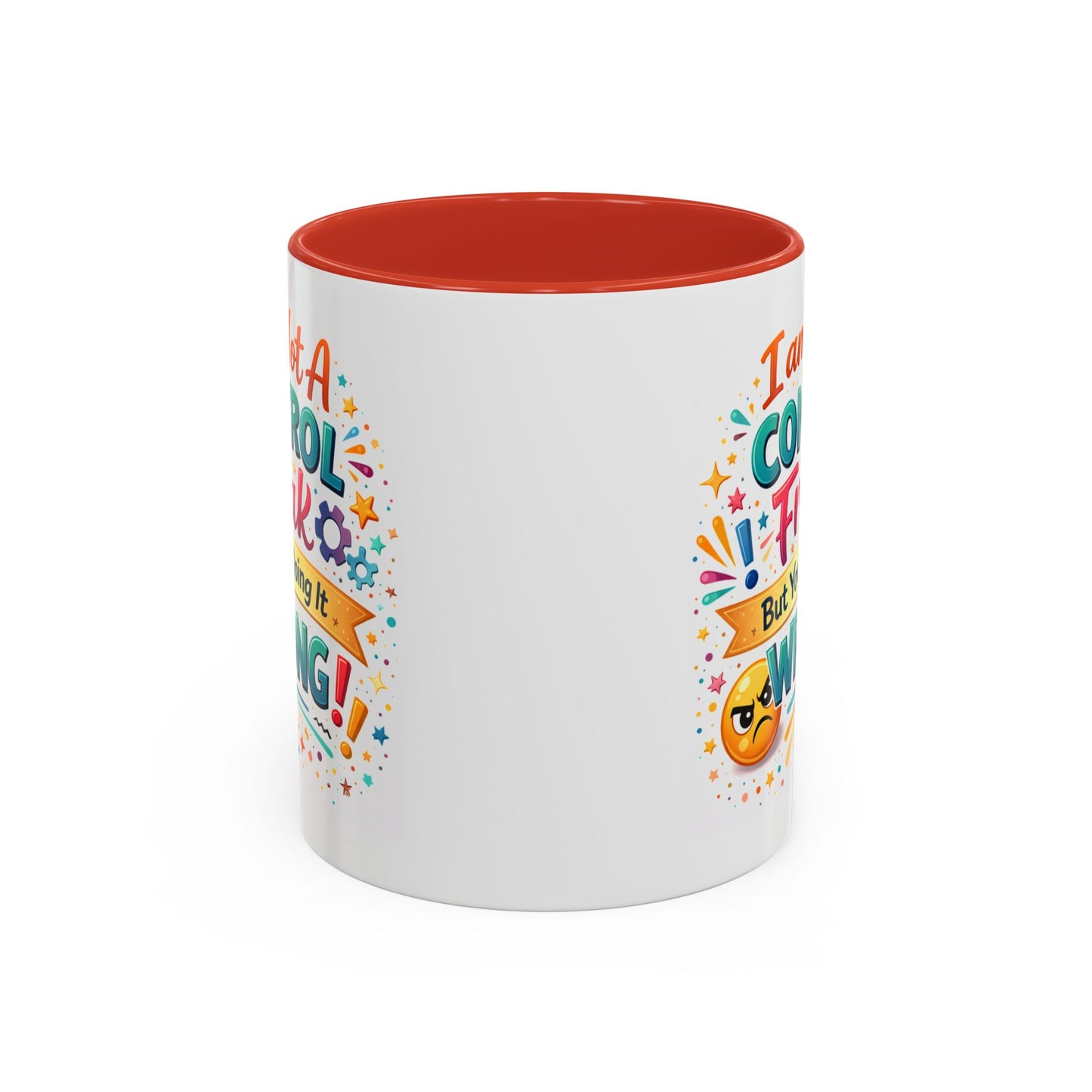 Humor Mug - I Am Not A Control Freak