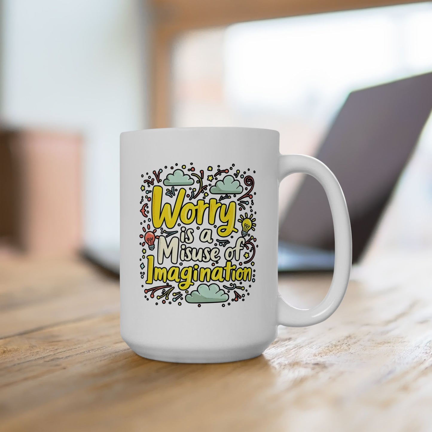 Motivational Mug - Worry is a Misuse of Imagination