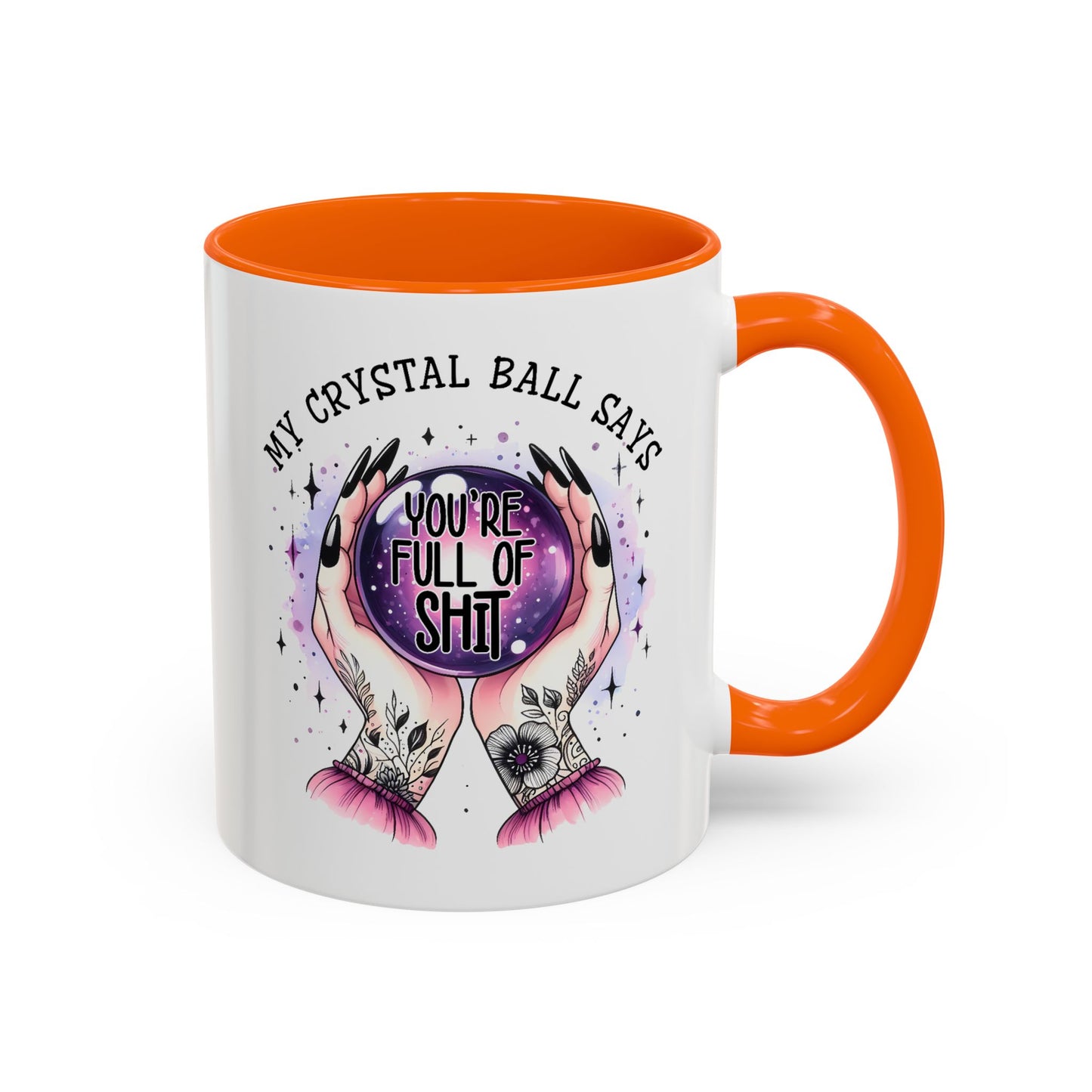 Adult Mug - My Crystal Ball Says You're Full of Shit