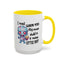 Humor Mug - I Must Warn You