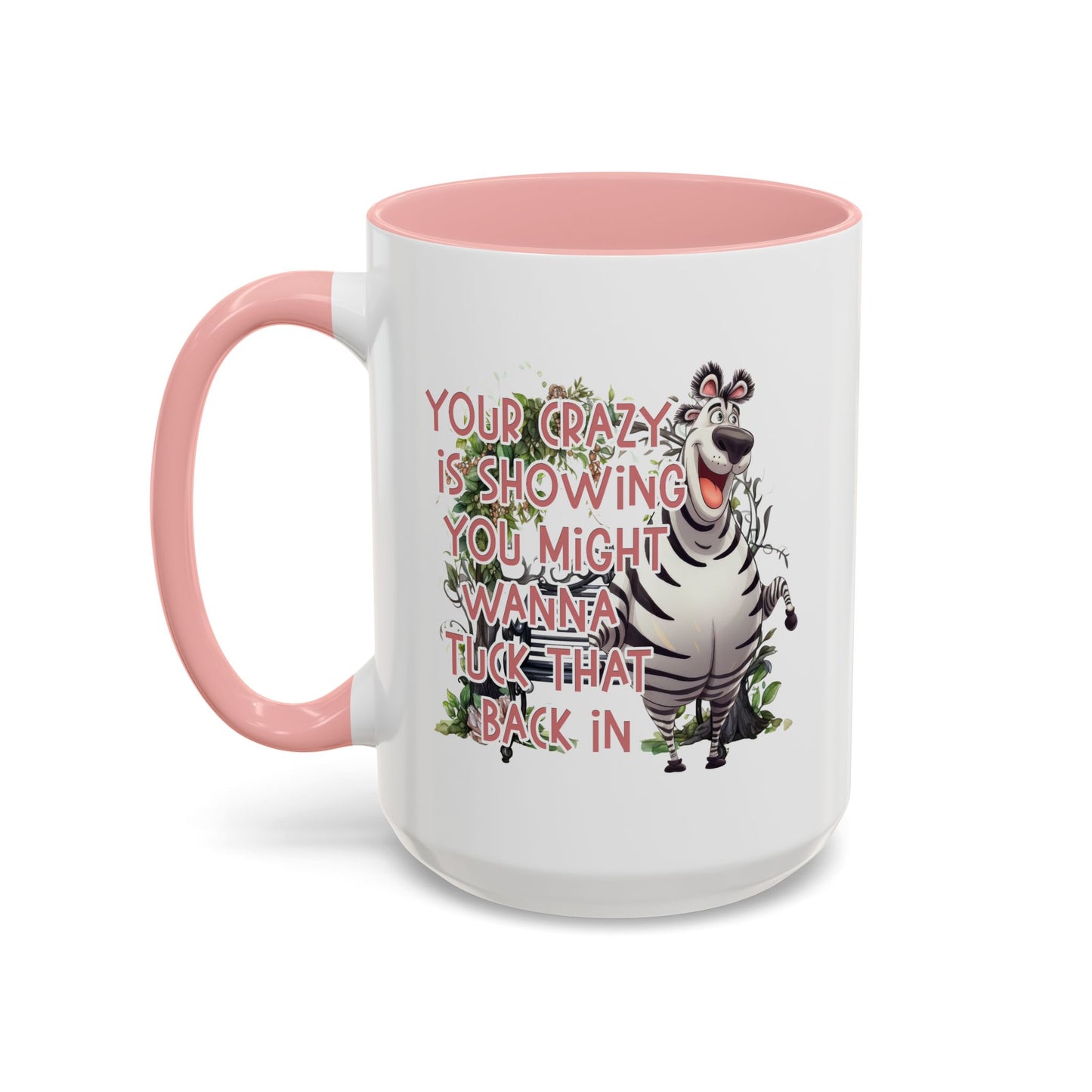 Humor Mug - Your Crazy is Showing
