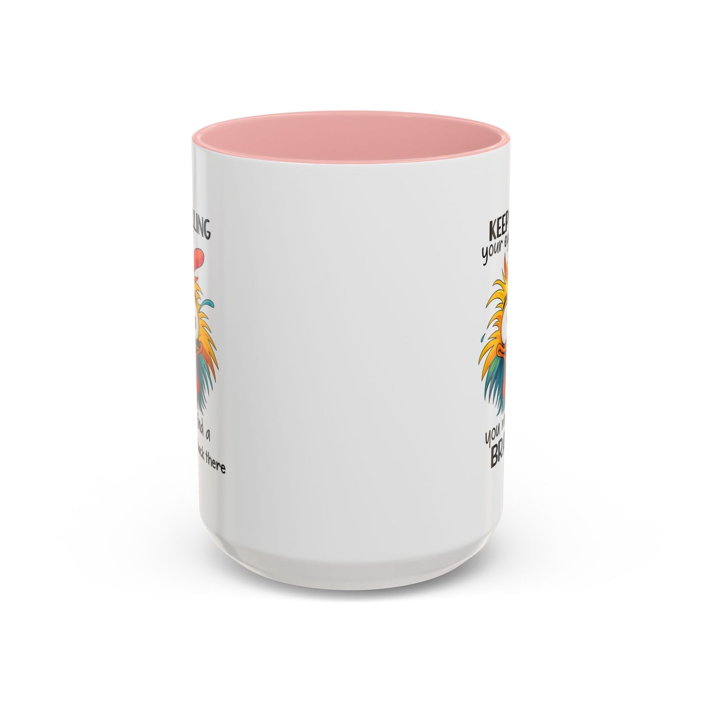 Humor Mug - Keep Rolling Your Eyes