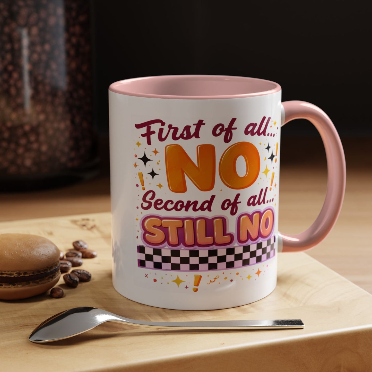 Humor Mug - First of All No