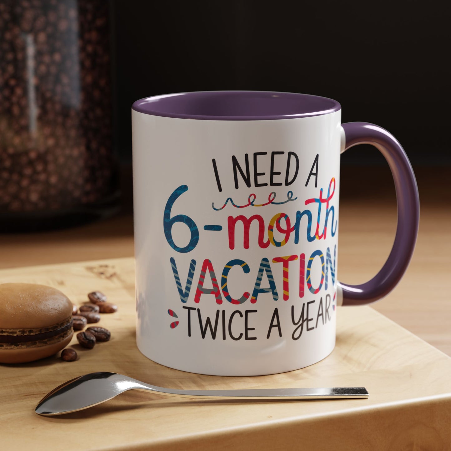 Office Mug - I Need a Six-Month Vacation